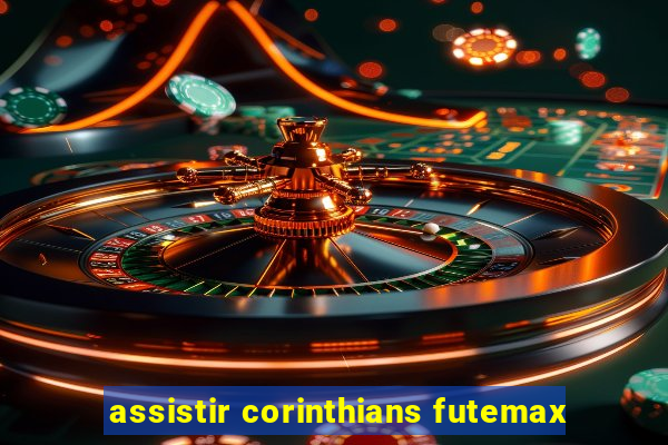 assistir corinthians futemax